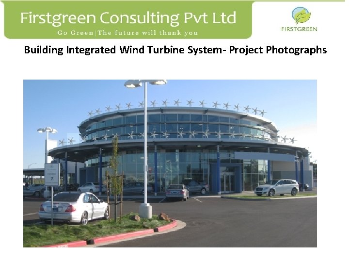 Building Integrated Wind Turbine System- Project Photographs Firstgreen Consulting Pvt Ltd. B 1202 Millenium