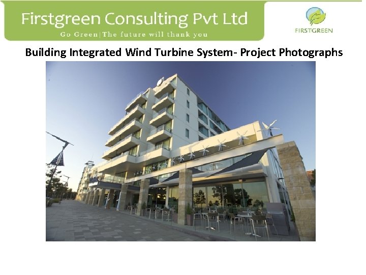 Building Integrated Wind Turbine System- Project Photographs Firstgreen Consulting Pvt Ltd. B 1202 Millenium