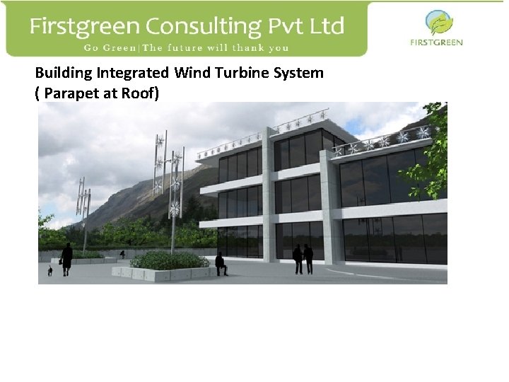 Building Integrated Wind Turbine System ( Parapet at Roof) Firstgreen Consulting Pvt Ltd. B