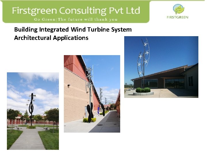 Building Integrated Wind Turbine System Architectural Applications Firstgreen Consulting Pvt Ltd. B 1202 Millenium