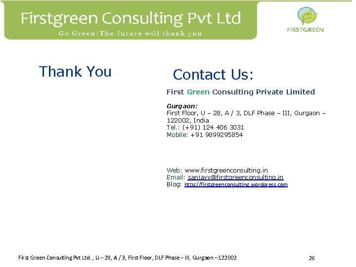 Thank You Contact Us: First Green Consulting Private Limited Gurgaon: First Floor, U –