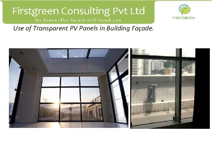 Use of Transparent PV Panels in Building Façade. Firstgreen Consulting Pvt Ltd. B 1202