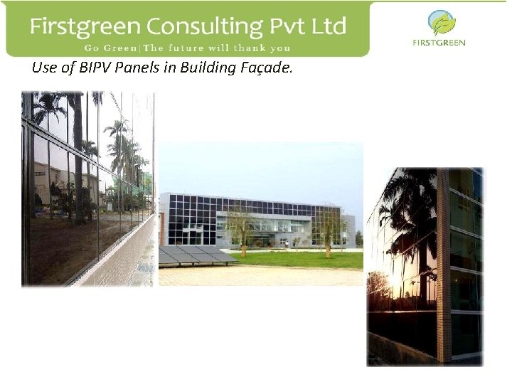 Use of BIPV Panels in Building Façade. Firstgreen Consulting Pvt Ltd. B 1202 Millenium