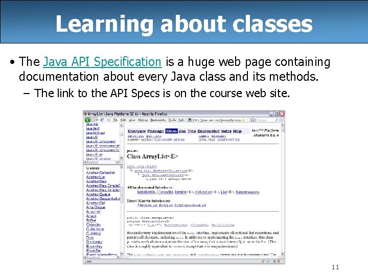 Learning about classes • The Java API Specification is a huge web page containing Learning about classes • The Java API Specification is a huge web page containing