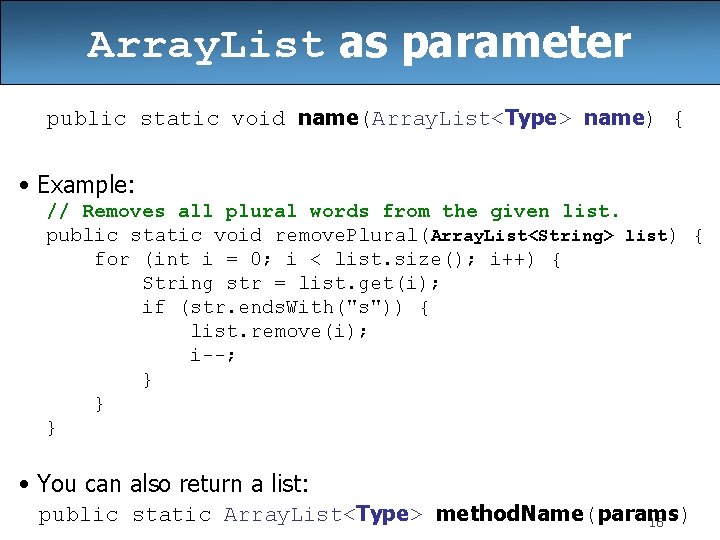 Array. List as parameter public static void name(Array. List<Type> name) { • Example: // Array. List as parameter public static void name(Array. List<Type> name) { • Example: //