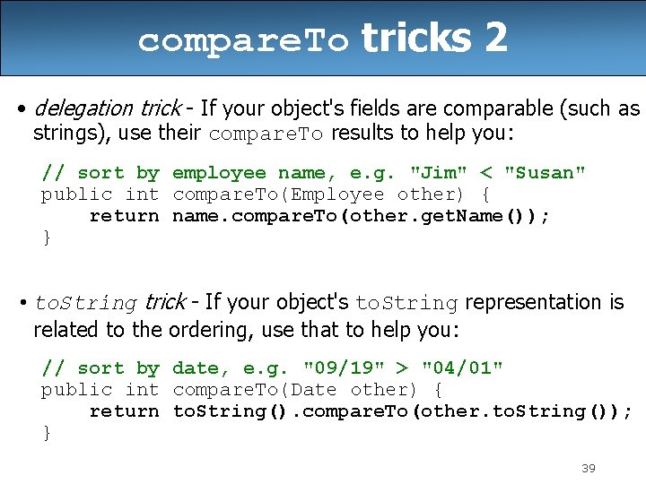 compare. To tricks 2 • delegation trick - If your object's fields are comparable compare. To tricks 2 • delegation trick - If your object's fields are comparable