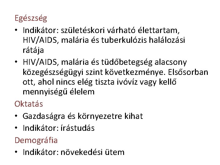 Egészség • Indikátor: születéskori várható élettartam, HIV/AIDS, malária és tuberkulózis halálozási rátája • HIV/AIDS,