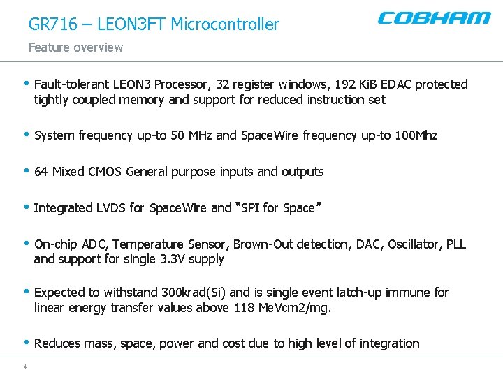 GR 716 – LEON 3 FT Microcontroller Feature overview • Fault-tolerant LEON 3 Processor,