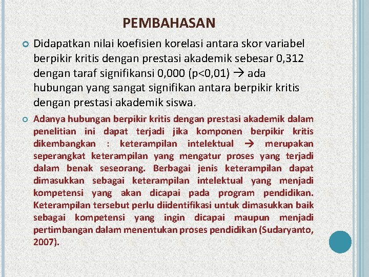 PEMBAHASAN Didapatkan nilai koefisien korelasi antara skor variabel berpikir kritis dengan prestasi akademik sebesar