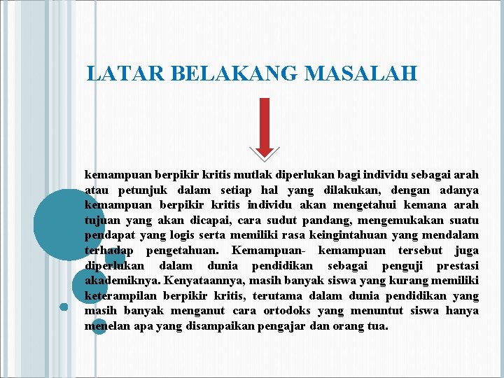 LATAR BELAKANG MASALAH kemampuan berpikir kritis mutlak diperlukan bagi individu sebagai arah atau petunjuk