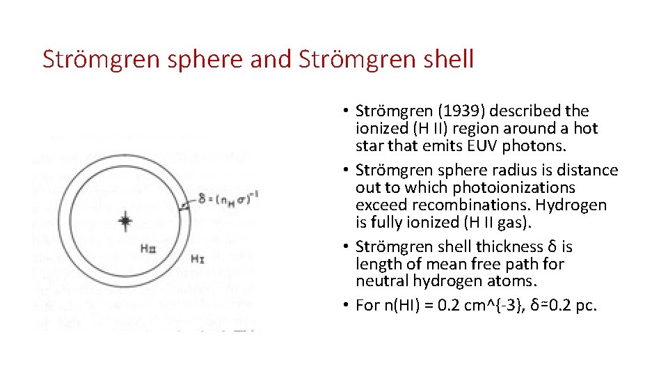 Strömgren sphere and Strömgren shell • Strömgren (1939) described the ionized (H II) region