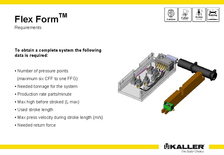 Flex Form TM Requirements To obtain a complete system the following data is required: