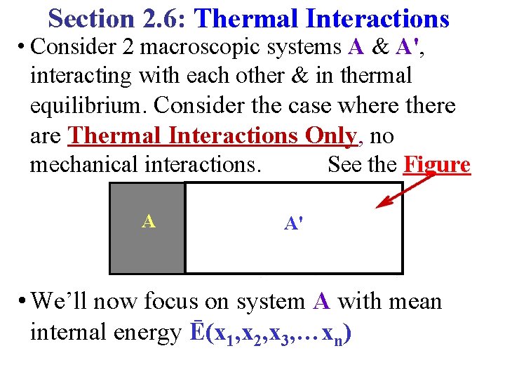 Section 2. 6: Thermal Interactions • Consider 2 macroscopic systems A & A', interacting