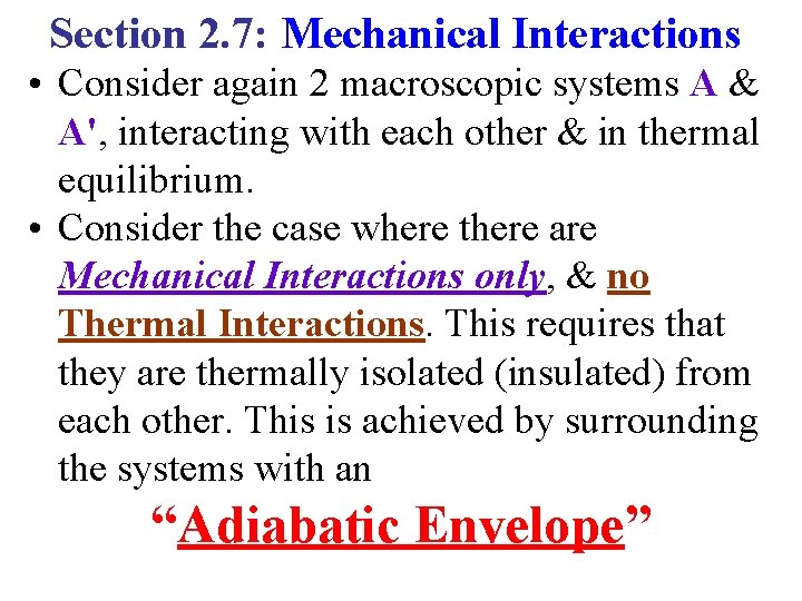 Section 2. 7: Mechanical Interactions • Consider again 2 macroscopic systems A & A',