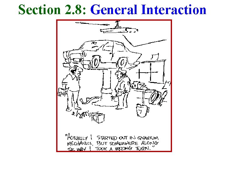 Section 2. 8: General Interaction 