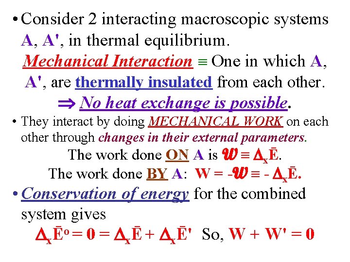  • Consider 2 interacting macroscopic systems A, A', in thermal equilibrium. Mechanical Interaction