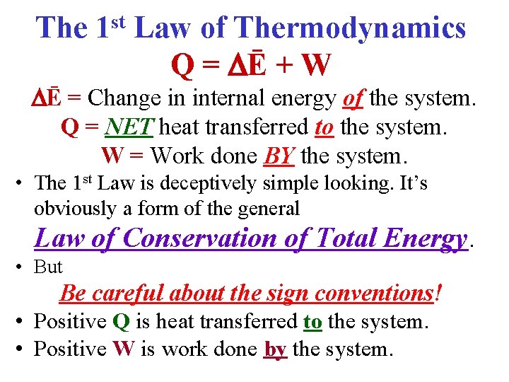 The 1 st Law of Thermodynamics Q = Ē + W Ē = Change