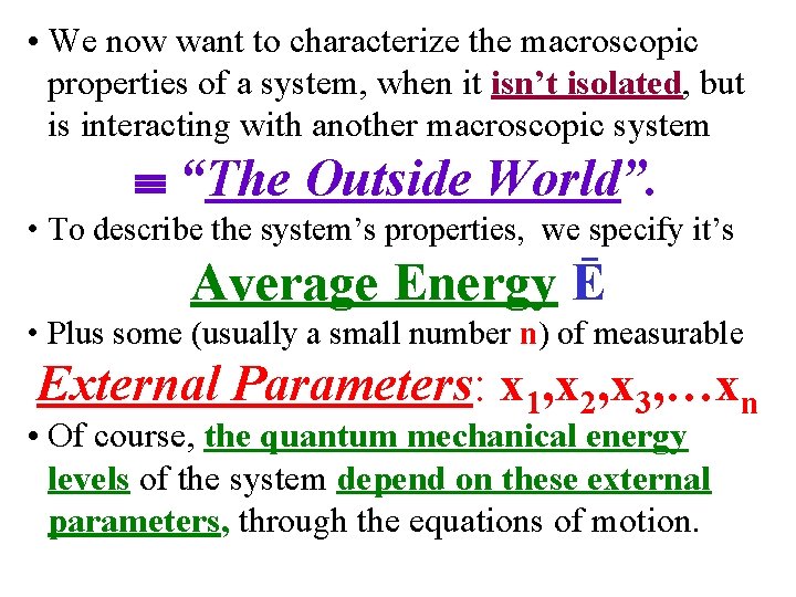  • We now want to characterize the macroscopic properties of a system, when