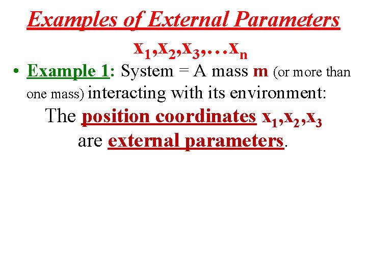 Examples of External Parameters x 1, x 2, x 3, …xn • Example 1: