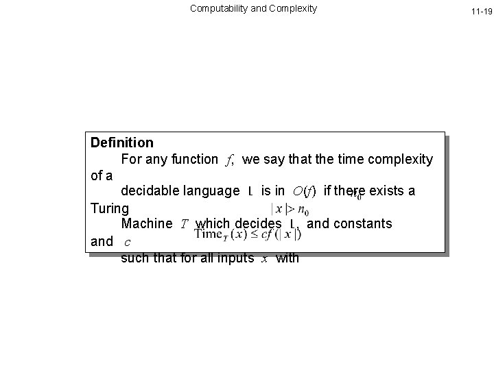 Computability and Complexity Definition For any function f, we say that the time complexity