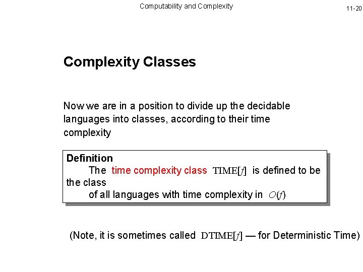 Computability and Complexity 11 -20 Complexity Classes Now we are in a position to