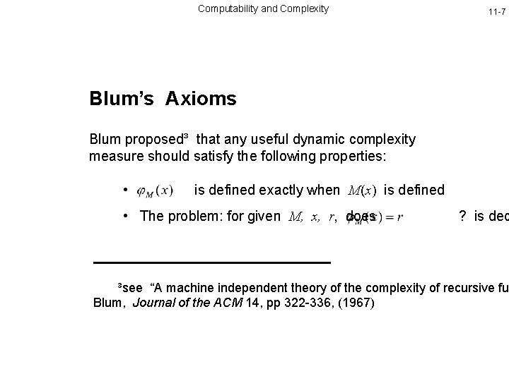 Computability and Complexity 11 -7 Blum’s Axioms Blum proposed³ that any useful dynamic complexity