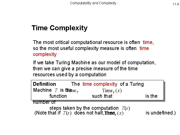 Computability and Complexity 11 -8 Time Complexity The most critical computational resource is often