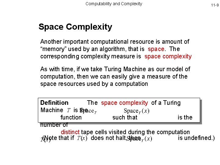 Computability and Complexity 11 -9 Space Complexity Another important computational resource is amount of