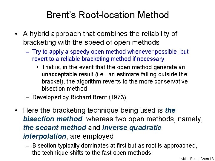 Brent’s Root-location Method • A hybrid approach that combines the reliability of bracketing with