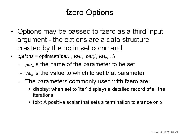 fzero Options • Options may be passed to fzero as a third input argument
