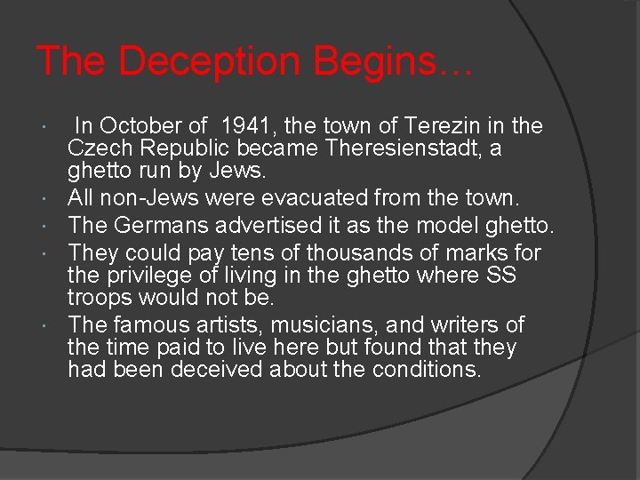The Deception Begins… In October of 1941, the town of Terezin in the Czech