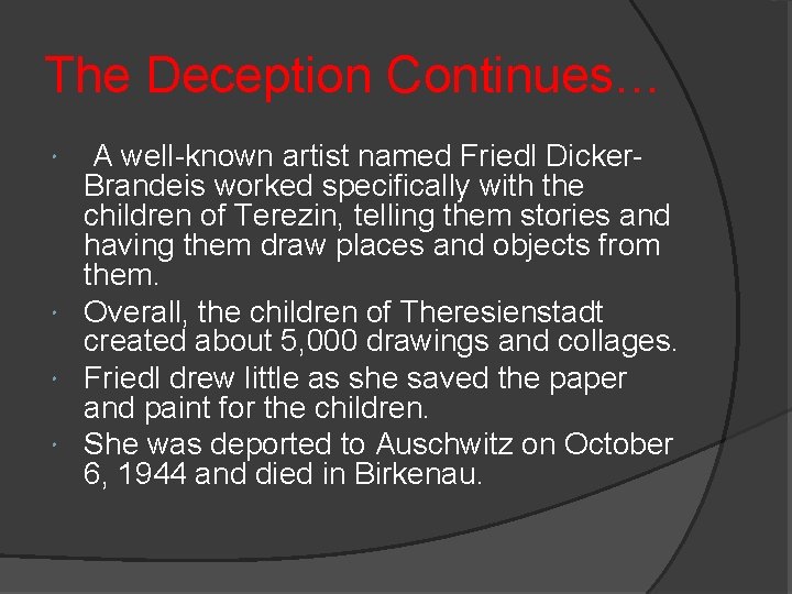 The Deception Continues… A well-known artist named Friedl Dicker. Brandeis worked specifically with the