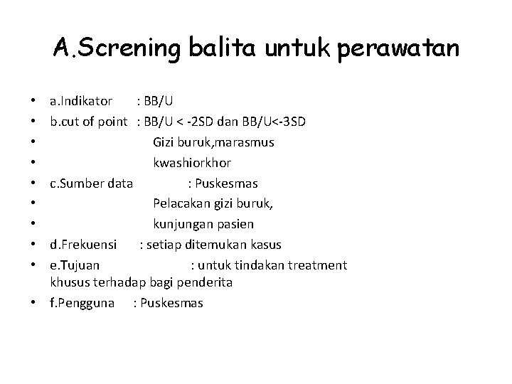 A. Screning balita untuk perawatan a. Indikator : BB/U b. cut of point :