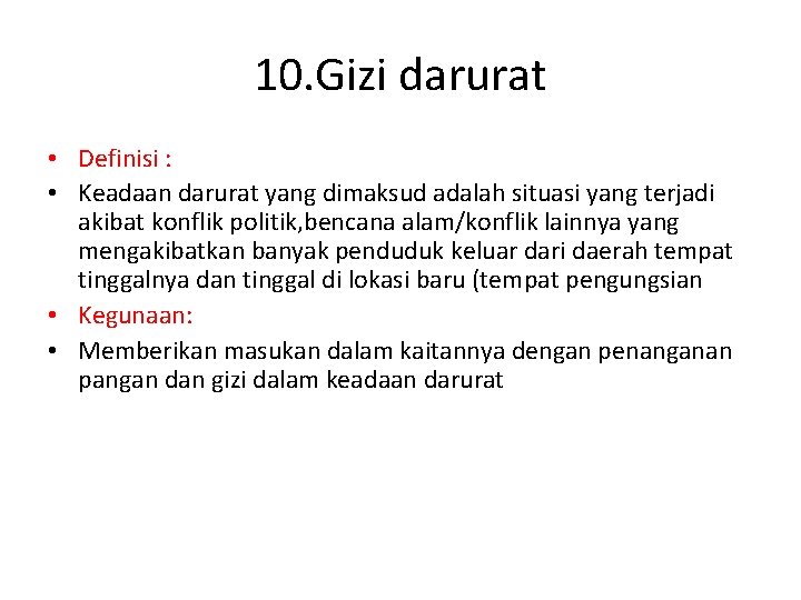 10. Gizi darurat • Definisi : • Keadaan darurat yang dimaksud adalah situasi yang