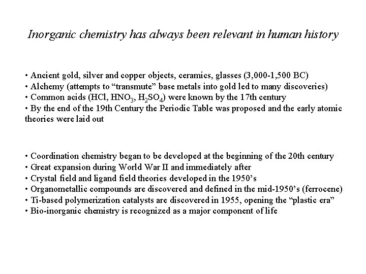 Inorganic chemistry has always been relevant in human history • Ancient gold, silver and