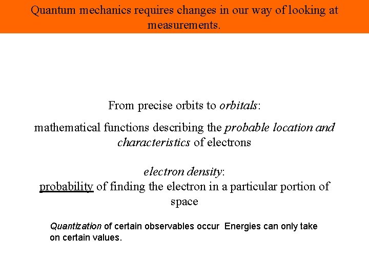 Quantum mechanics requires changes in our way of looking at measurements. From precise orbits