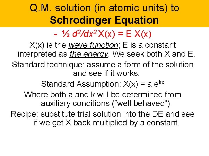 Q. M. solution (in atomic units) to Schrodinger Equation - ½ d 2/dx 2