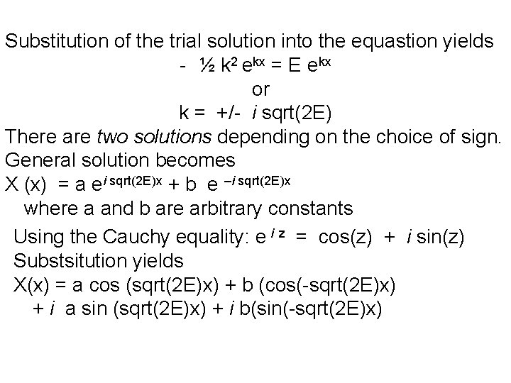 Substitution of the trial solution into the equastion yields - ½ k 2 ekx