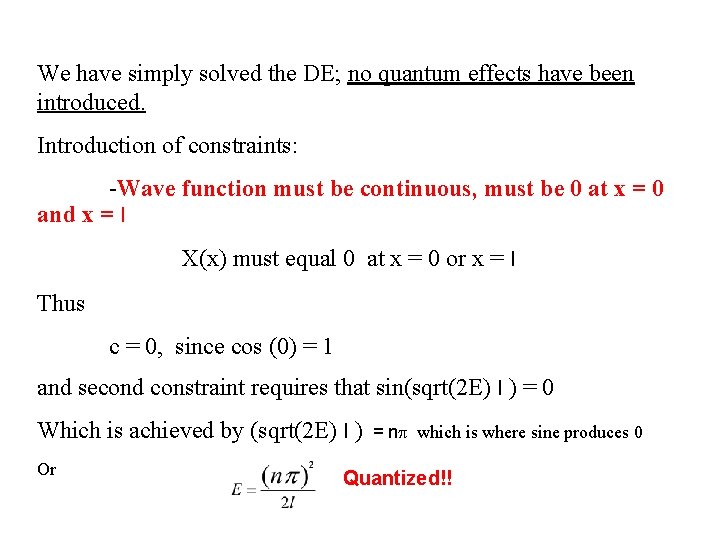 We have simply solved the DE; no quantum effects have been introduced. Introduction of