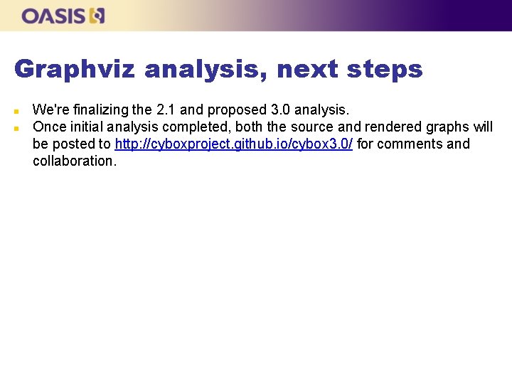 Graphviz analysis, next steps We're finalizing the 2. 1 and proposed 3. 0 analysis.