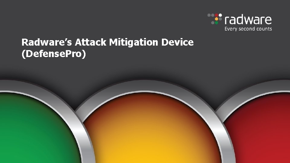 Radware’s Attack Mitigation Device (Defense. Pro) 