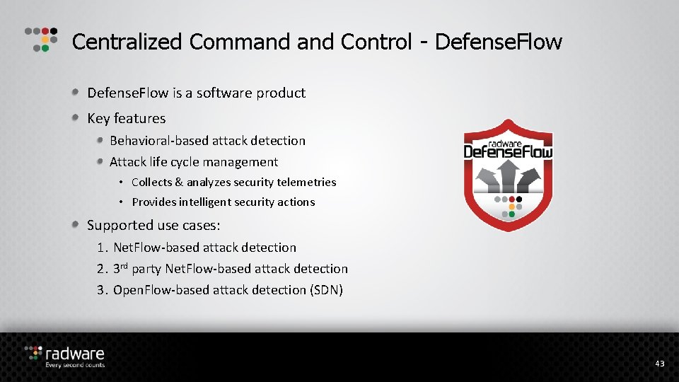 Centralized Command Control - Defense. Flow is a software product Key features Behavioral-based attack