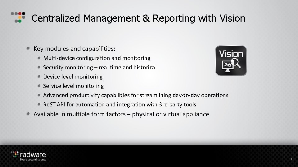 Centralized Management & Reporting with Vision Key modules and capabilities: Multi-device configuration and monitoring