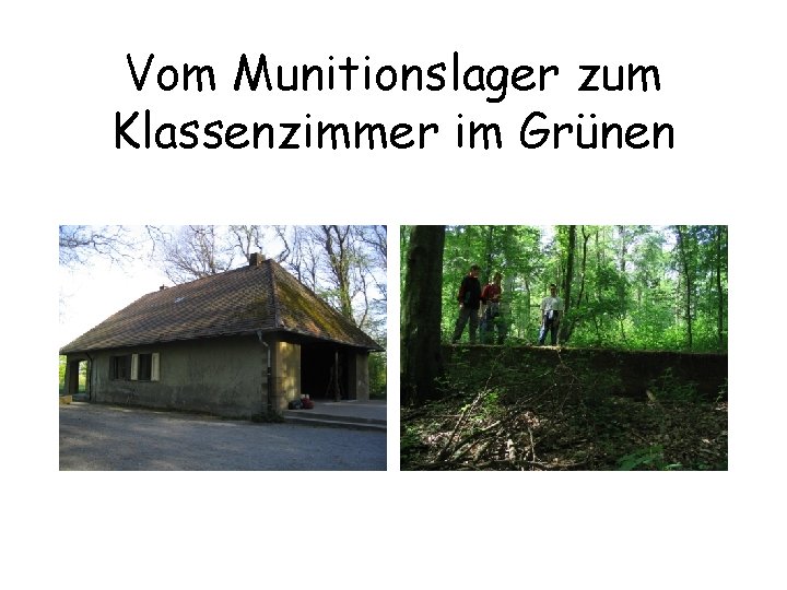 Vom Munitionslager zum Klassenzimmer im Grünen Vom Munitionslager zum Klassenzimmer im Grünen