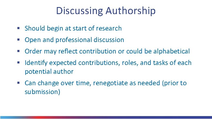 Discussing Authorship § Should begin at start of research § Open and professional discussion