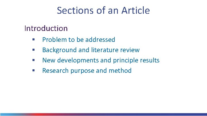Sections of an Article Introduction § § Problem to be addressed Background and literature