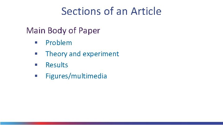 Sections of an Article Main Body of Paper § § Problem Theory and experiment