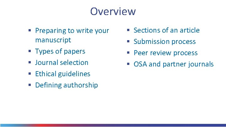 Overview § Preparing to write your manuscript § Types of papers § Journal selection