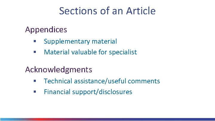Sections of an Article Appendices § Supplementary material § Material valuable for specialist Acknowledgments