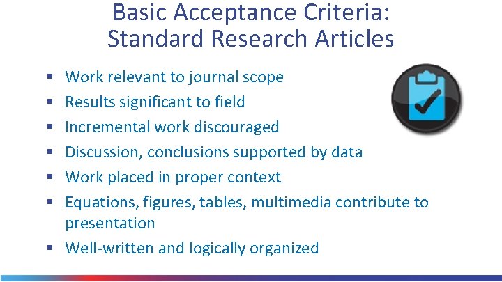 Basic Acceptance Criteria: Standard Research Articles Work relevant to journal scope Results significant to